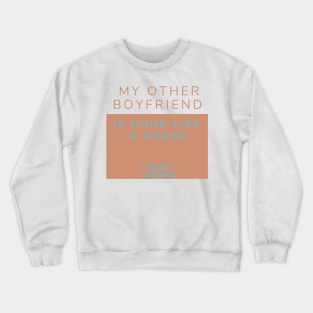 My other boyfriend... Crewneck Sweatshirt